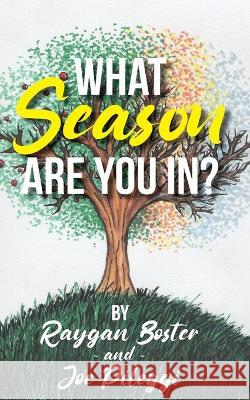 What Season Are You In? Joe Pileggi Raygan Boster Josiah Tower 9781954798083 Wyatt House Publishing