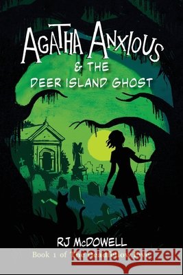 Agatha Anxious & The Deer Island Ghost Rj McDowell 9781954798342 Wyatt & Sons Publishers, LLC