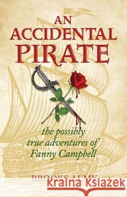 An Accidental Pirate Brooks Almy 9781954805361 Bold Story Press