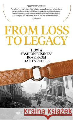 From Loss to Legacy: How a Fashion Business Rose from Haiti's Rubble Julie Colombino-Billingham 9781954805972 Bold Story Press