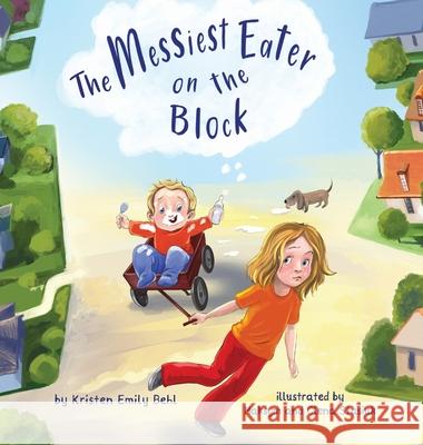 The Messiest Eater on the Block Kristen Emily Behl 9781954809086 Goose Water Press