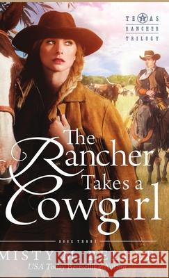 The Rancher Takes a Cowgirl Misty M. Beller 9781954810006 Misty M. Beller Books, Inc.