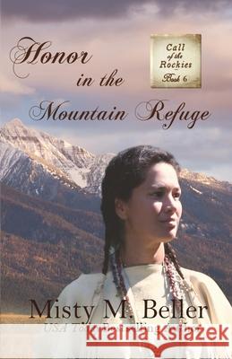 Honor in the Mountain Refuge Misty M. Beller 9781954810051 Misty M. Beller Books, Inc.