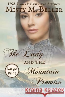 The Lady and the Mountain Promise Misty M. Beller 9781954810228 Misty M. Beller Books, Inc.