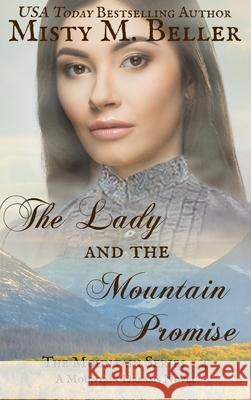 The Lady and the Mountain Promise Misty M. Beller 9781954810235 Misty M. Beller Books, Inc.