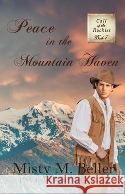 Peace in the Mountain Haven Misty M. Beller 9781954810266 Misty M. Beller Books, Inc.