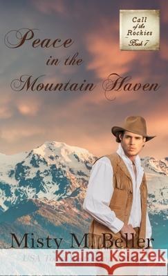 Peace in the Mountain Haven Misty M. Beller 9781954810280 Misty M. Beller Books, Inc.