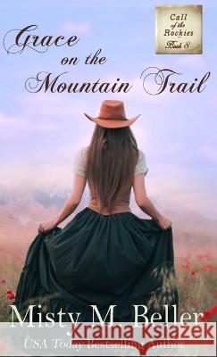 Grace on the Mountain Trail Misty M Beller   9781954810532 Misty M. Beller Books, Inc.