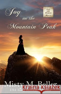 Joy on the Mountain Peak Misty M Beller   9781954810600 Misty M. Beller Books, Inc.