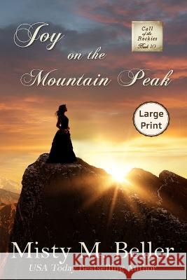 Joy on the Mountain Peak Misty M. Beller 9781954810617 Misty M. Beller Books, Inc.