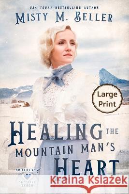 Healing the Mountain Man's Heart Misty M Beller   9781954810648 Misty M. Beller Books, Inc.