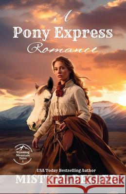 A Pony Express Romance: Expanded Edition Misty M. Beller 9781954810792 Misty M. Beller Books, Inc.