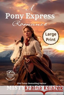 A Pony Express Romance: Expanded Edition Misty M. Beller 9781954810808 Misty M. Beller Books, Inc.