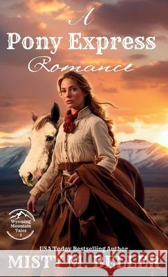 A Pony Express Romance: Expanded Edition Misty M. Beller 9781954810815 Misty M. Beller Books, Inc.