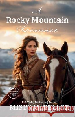 A Rocky Mountain Romance: Expanded Edition Misty M. Beller 9781954810839 Misty M. Beller Books, Inc.