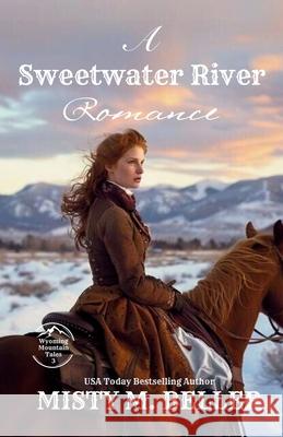 A Sweetwater River Romance: Expanded Edition Misty M. Beller 9781954810860 Misty M. Beller Books, Inc.