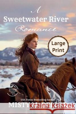 A Sweetwater River Romance: Expanded Edition Misty M. Beller 9781954810877 Misty M. Beller Books, Inc.