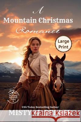 A Mountain Christmas Romance: Expanded Edition Misty M. Beller 9781954810907 Misty M. Beller Books, Inc.