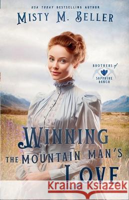 Winning the Mountain Man's Love Misty M. Beller 9781954810921 Misty M. Beller Books, Inc.