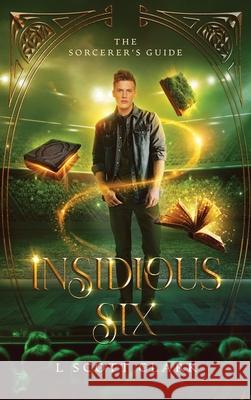 Insidious Six L. Scott Clark 9781954814189