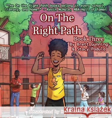 On the Right Path: Book Three Brett Gunning, Stacy Padula, Maddy Moore 9781954819412
