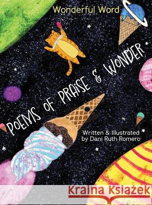 Poems of Praise & Wonder Dani R Romero 9781954819580 Briley & Baxter Publications