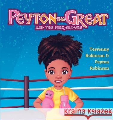 Peyton the Great and the Pink Gloves Terrenny Robinson Peyton Robinson Zakir Hussain 9781954829107 Talin Group LLC