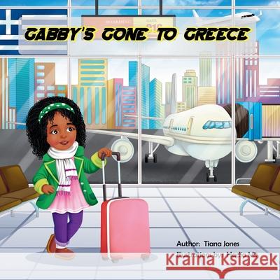 Gabby's Gone to Greece Tiana Jones Hadia Mir 9781954829190 Tiana Jones