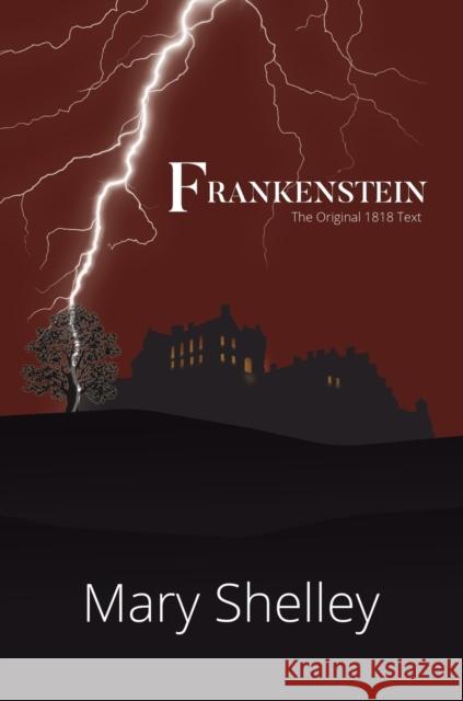 Frankenstein The Original 1818 Text (A Reader's Library Classic Hardcover) Mary Shelley 9781954839052 Reader's Library Classics