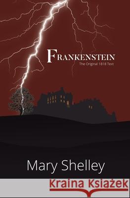 Frankenstein the Original 1818 Text (Reader's Library Classics) Mary Shelley Percy Bysshe Shelley 9781954839083