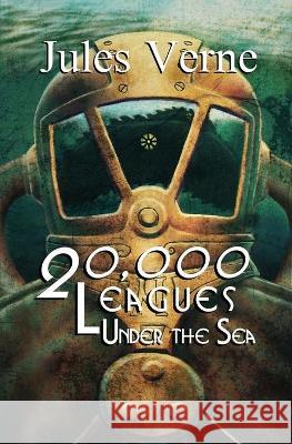 Twenty-Thousand Leagues Under the Sea (Reader's Library Classics) Jules Verne 9781954839113 Reader's Library Classics