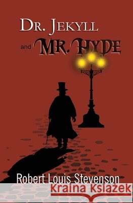 Dr. Jekyll and Mr. Hyde - the Original 1886 Classic (Reader's Library Classics) Robert Louis Stevenson 9781954839373