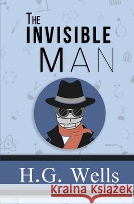 The Invisible Man - the Original 1897 Classic (Reader's Library Classics) H. G. Wells 9781954839427 Reader's Library Classics