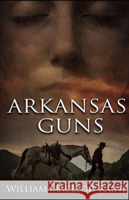 Arkansas Guns William MacLeod Raine 9781954840287 Cutting Edge