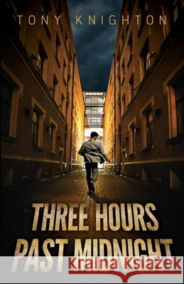 Three Hours Past Midnight Tony Knighton 9781954841048