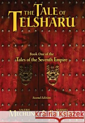The Tale of Tesharu: Book One of the Tales of the Seventh Empire Valerie Mechling Samuel Stubbs 9781954852006 Inquisitivedesign, LLC