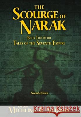 The Scourge of Narak: Book Two of the Tales of the Seventh Empire Valerie Mechling Samuel Stubbs 9781954852013 Inquisitivedesign, LLC