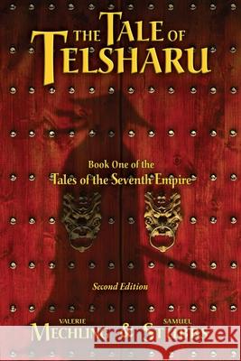 The Tale of Tesharu: Book One of the Tales of the Seventh Empire Valerie Mechling Samuel Stubbs 9781954852037 Inquisitivedesign, LLC