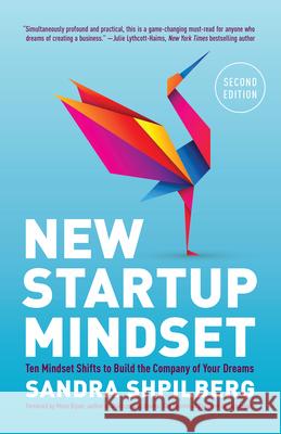 New Startup Mindset: Ten Mindset Shifts to Build the Company of Your Dreams Sandra Shpilberg 9781954854048 Girl Friday Books