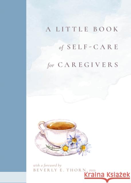 A Little Book of Self-Care for Caregivers Sara Spees Addicott 9781954854383 Flashpoint
