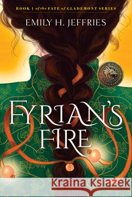 Fyrian's Fire: The Fate ofGlademont Emily H. Jeffries 9781954854437 Girl Friday Productions