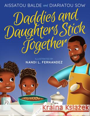 Daddies and Daughters Stick Together: Book 1 Aissatou Balde Nandi Fernandez 9781954854529