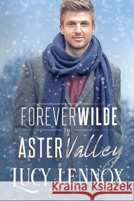 Forever Wilde in Aster Valley Lucy Lennox 9781954857087 Lucy Lennox LLC