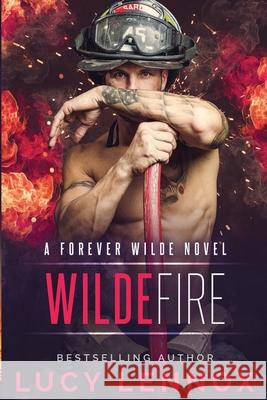 Wilde Fire: A Forever Wilde Novel Lucy Lennox 9781954857117 Lucy Lennox LLC