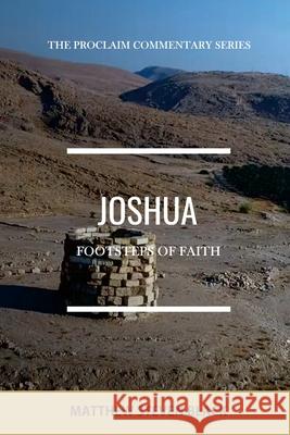 Joshua (The Proclaim Commentary Series): Footsteps of Faith Matthew Steven Black 9781954858008