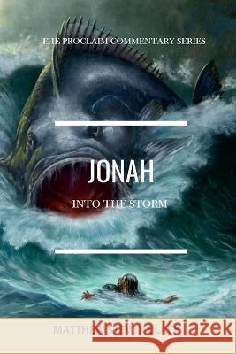 Jonah (The Proclaim Commentary Series): Into the Storm Matthew Steven Black 9781954858237