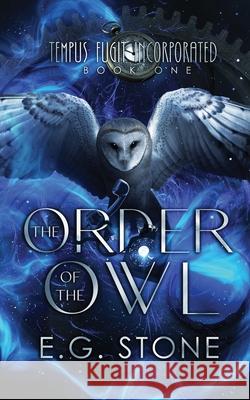 The Order of the Owl E. G. Stone 9781954865075 Tarney Brae Creative Endeavours