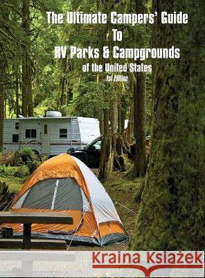 The Ultimate Camper\'s Guide to RV Parks & Campgrounds in the USA Pearline Jaikumar 9781954866287 Relevant Information, LLC