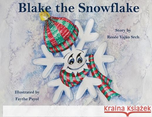 Blake the Snowflake Ren Vajk Faythe Payol 9781954868106 Pen It! Publications, LLC