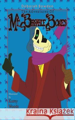 The Adventures of Mr. Bramble Bones: Too Cold to Play M. Deborah Bowden Korey Woods 9781954868281 Pen It! Publications, LLC